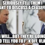 Ceasefire is “Unacceptable?”