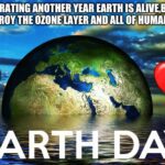 Earth Day Or 3 Years Before We Die